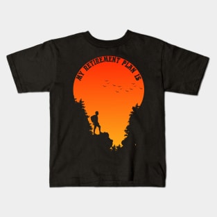 HIKING AND CAMPING IS MY RETIREMENT PLAN Kids T-Shirt